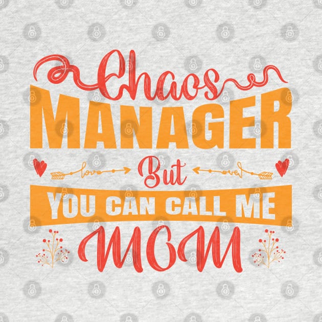 Chaos Manager But You Can Call Me Mom by Mako Design 